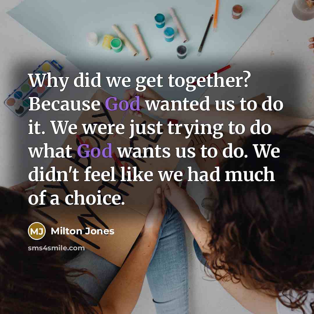 “Why did we get together? Because God wanted us to…” quote by Milton Jones