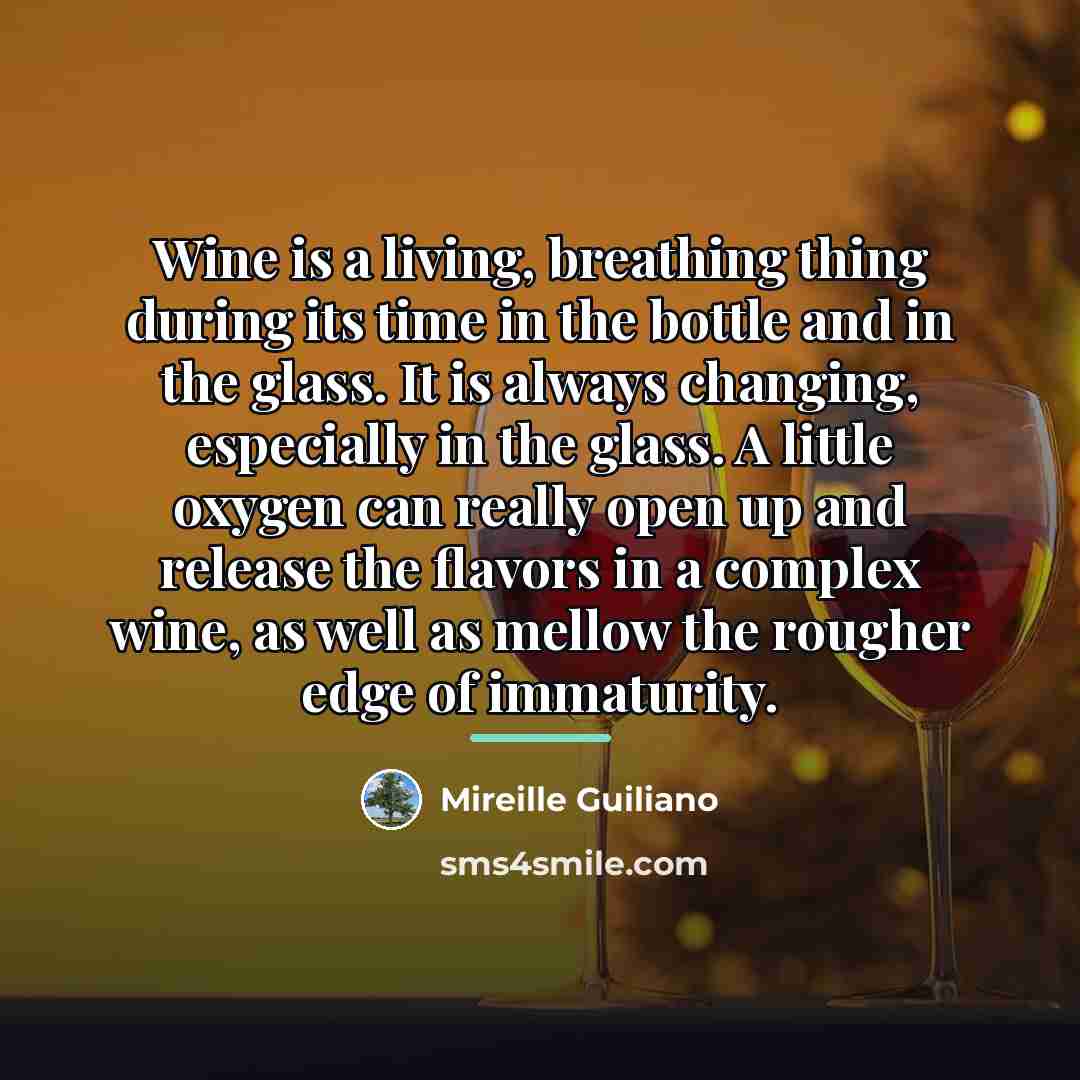 “Wine is a living, breathing thing during its time in…” quote by Mireille Guiliano
