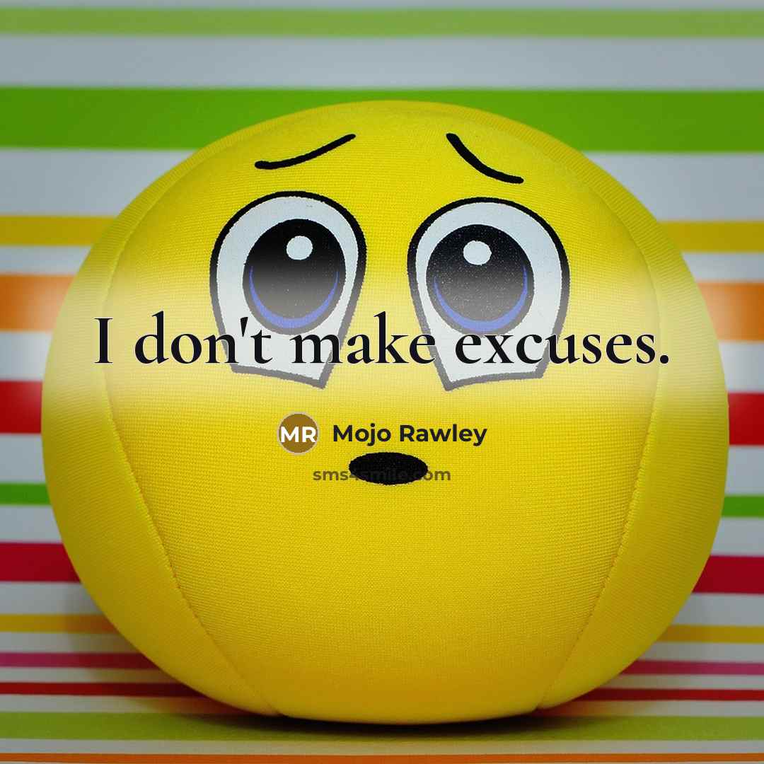 “I don't make excuses.…” quote by Mojo Rawley