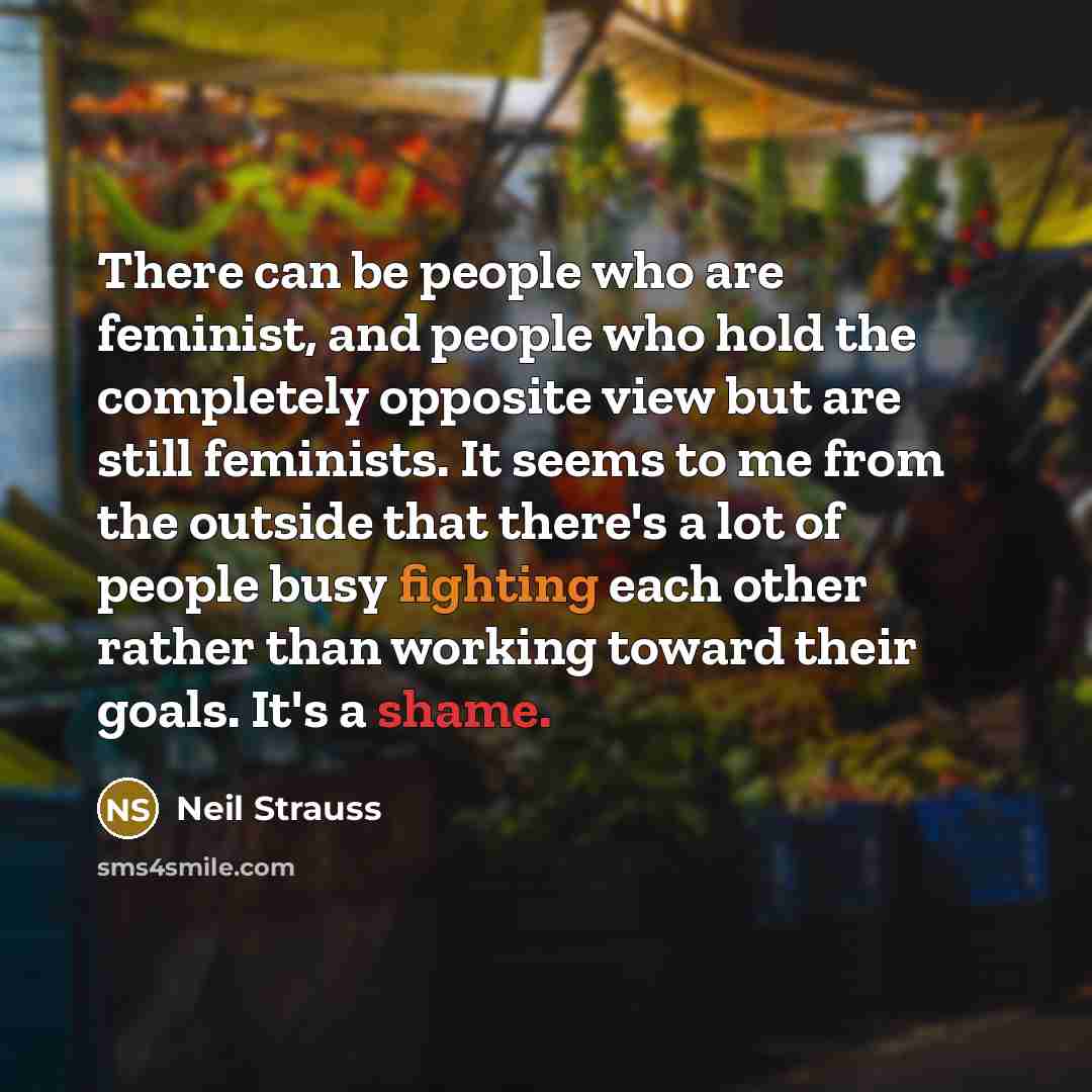 “There can be people who are feminist, and people who…” quote by Neil Strauss