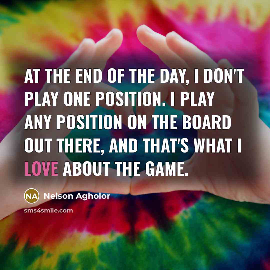 “At the end of the day, I don't play one…” quote by Nelson Agholor