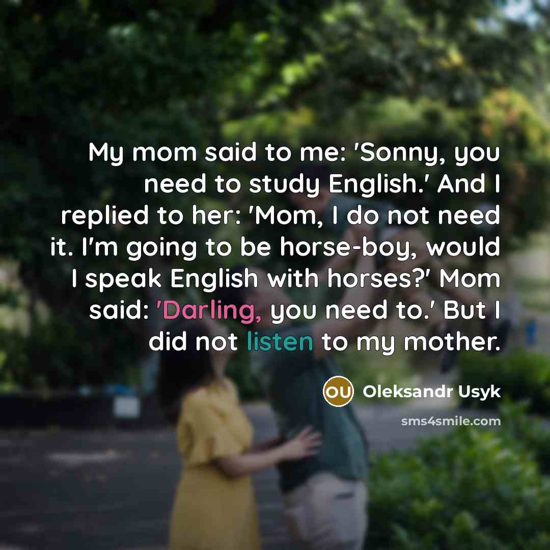 “My mom said to me: 'Sonny, you need to study…” quote by Oleksandr Usyk