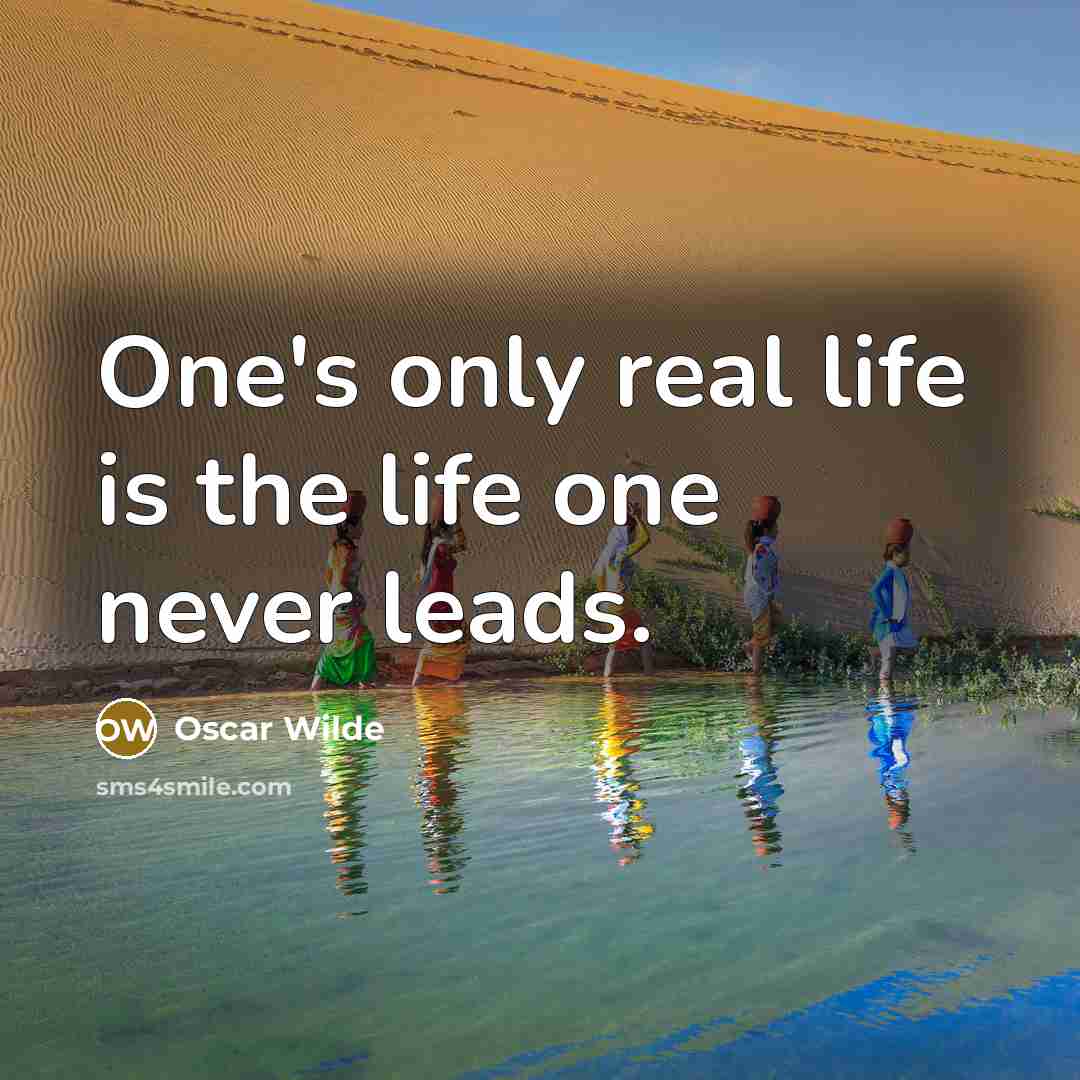 “One's only real life is the life one never leads.…” quote by Oscar Wilde