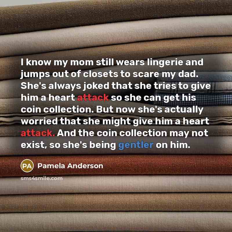 “I know my mom still wears lingerie and jumps out…” quote by Pamela Anderson