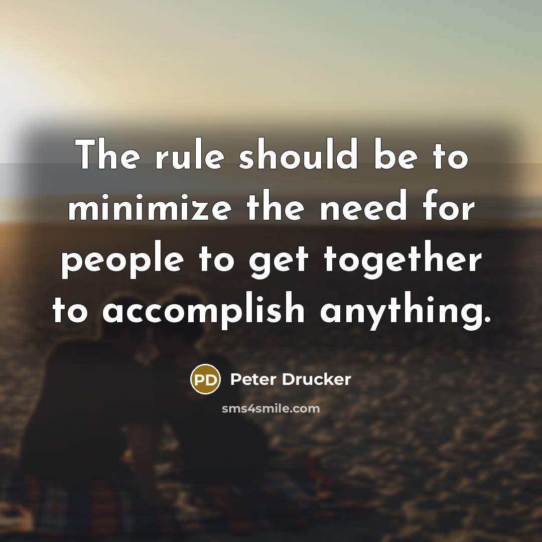 “The rule should be to minimize the need for people…” quote by Peter Drucker