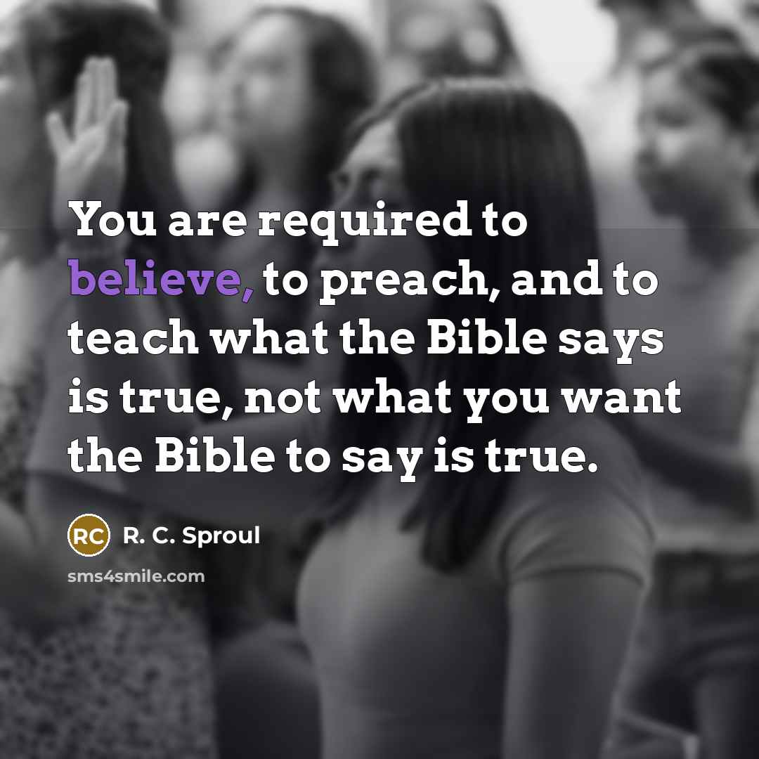 “You are required to believe, to preach, and to teach…” quote by R. C. Sproul