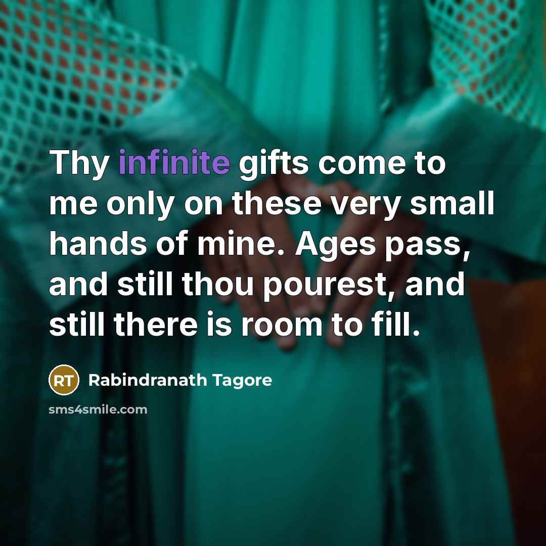 “Thy infinite gifts come to me only on these very…” quote by Rabindranath Tagore