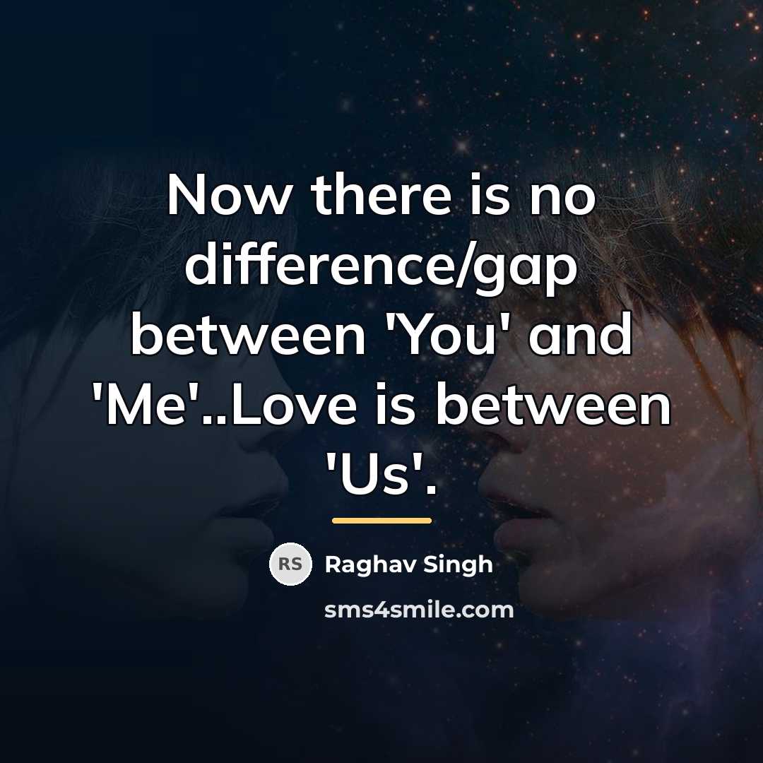 “Now there is no difference/gap between 'You' and 'Me'..Love is…” quote by Raghav Singh
