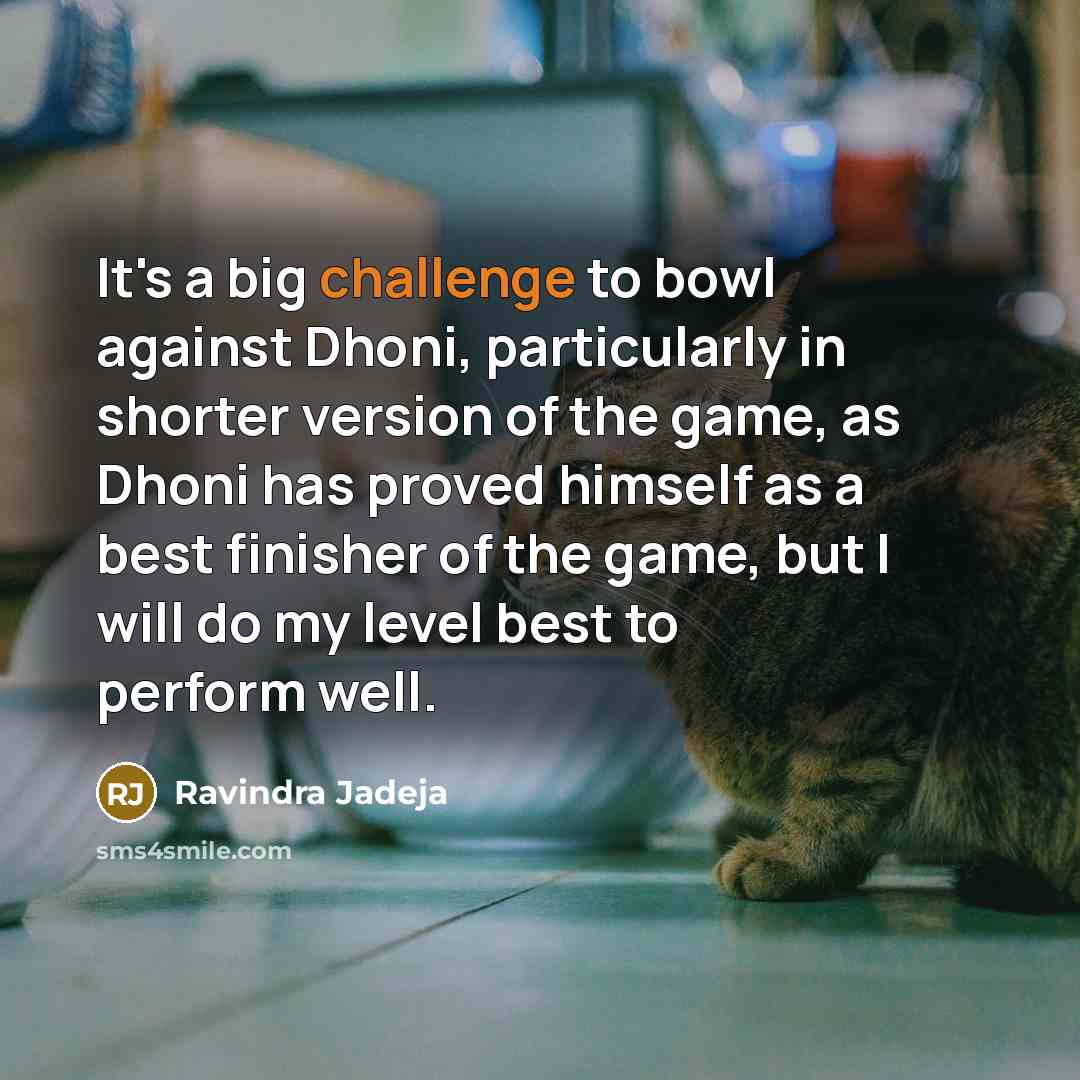 “It's a big challenge to bowl against Dhoni, particularly in…” quote by Ravindra Jadeja