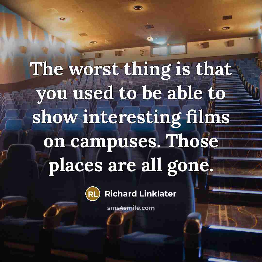 “The worst thing is that you used to be able…” quote by Richard Linklater