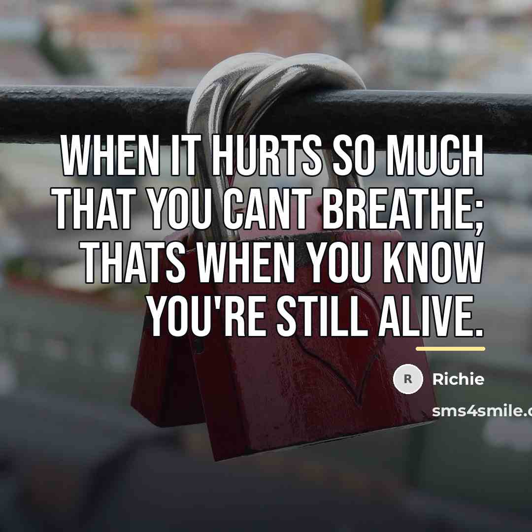 “When it hurts so much that you cant breathe; thats…” quote by Richie