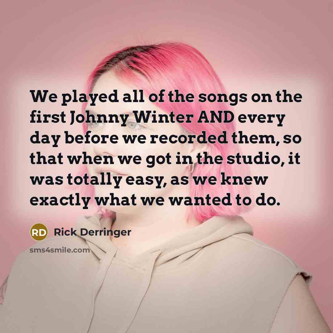 “We played all of the songs on the first Johnny…” quote by Rick Derringer