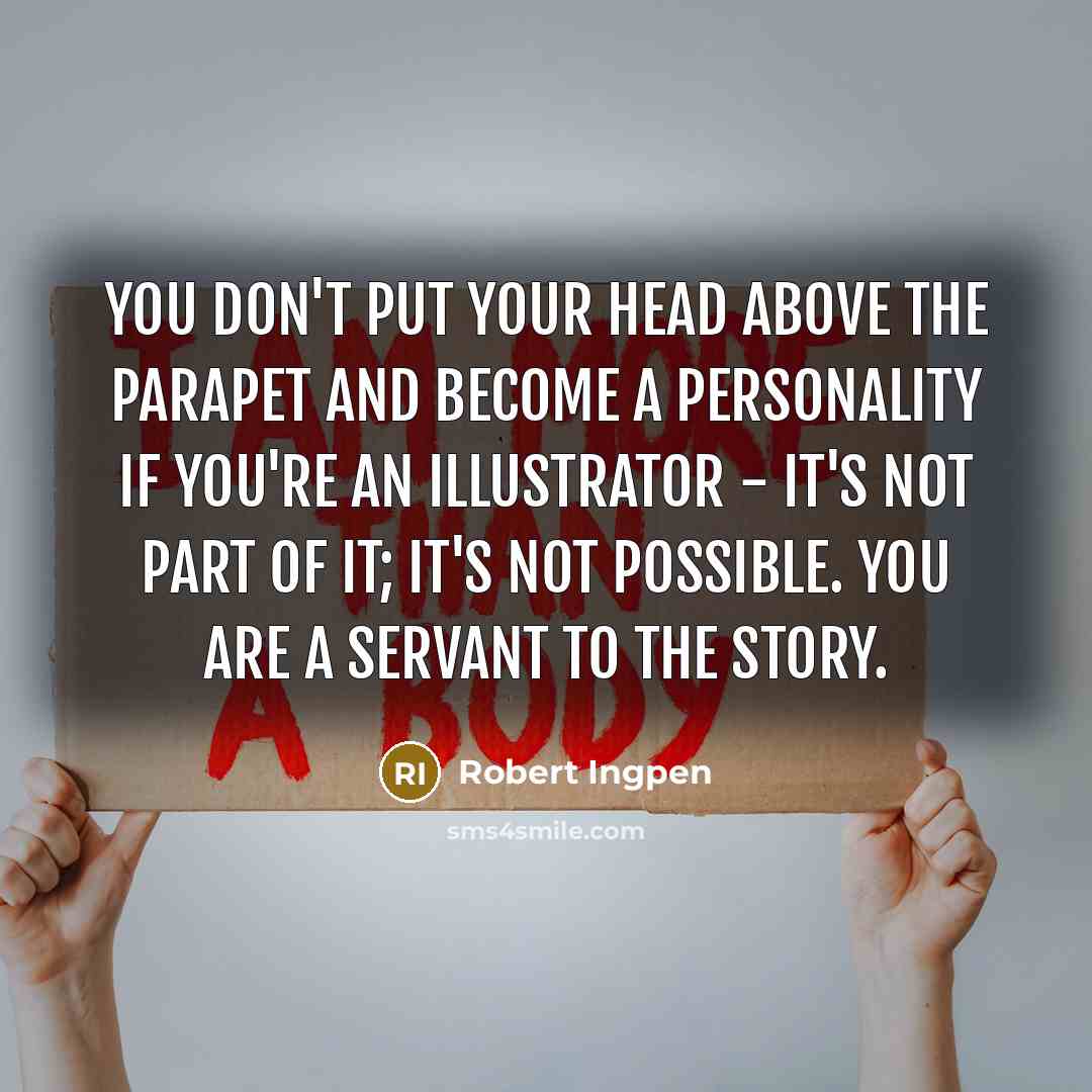 “You don't put your head above the parapet and become…” quote by Robert Ingpen