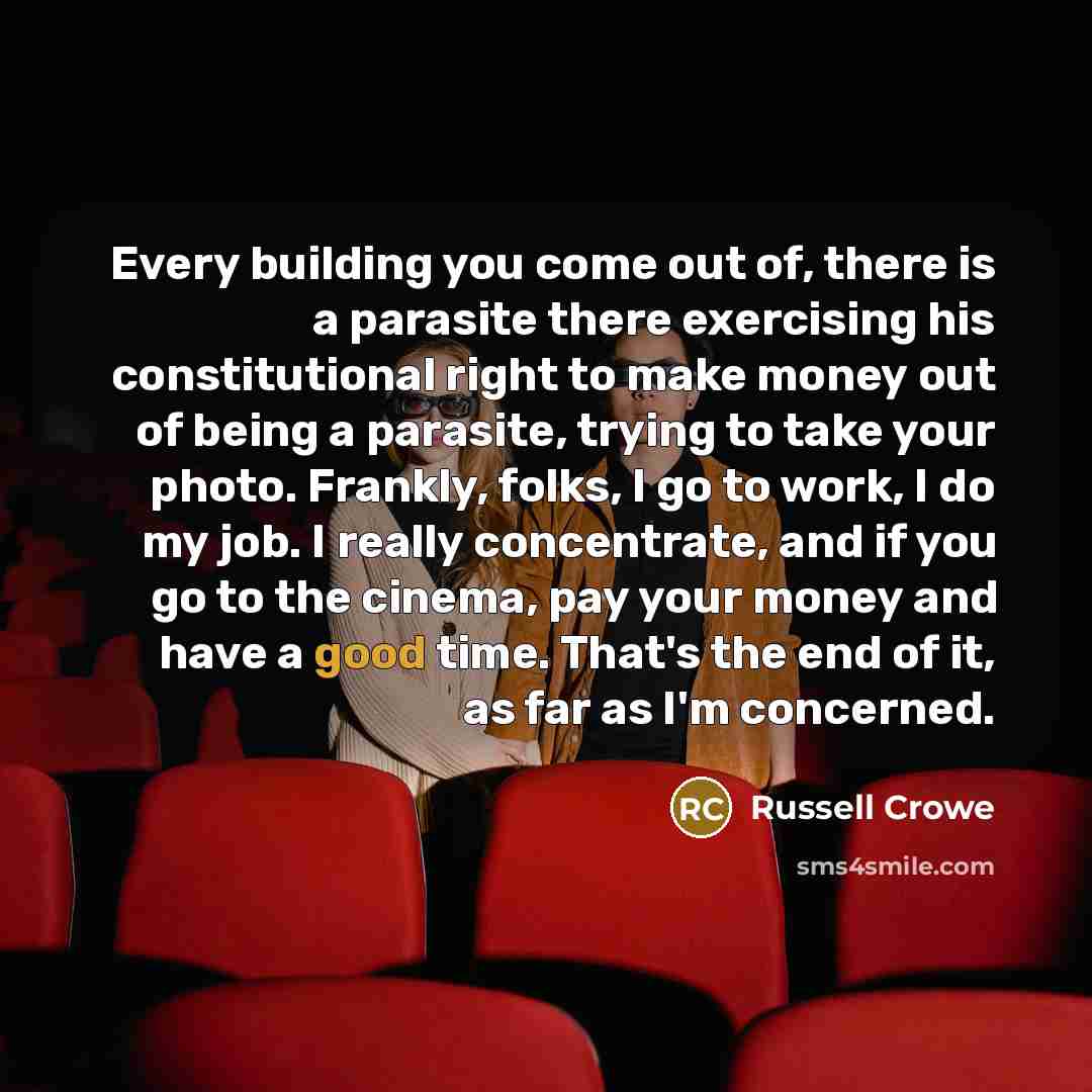 “Every building you come out of, there is a parasite…” quote by Russell Crowe