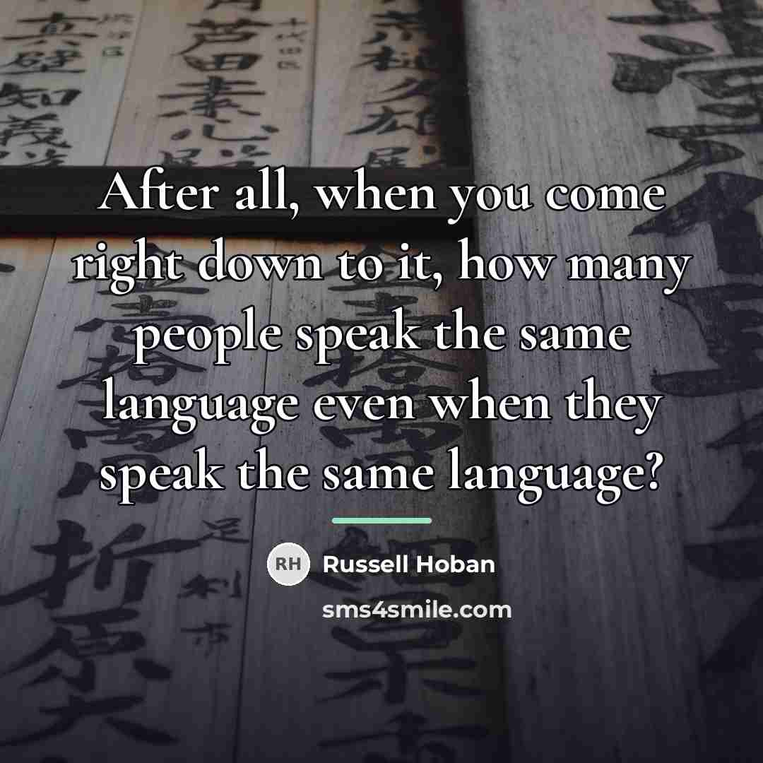“After all, when you come right down to it, how…” quote by Russell Hoban