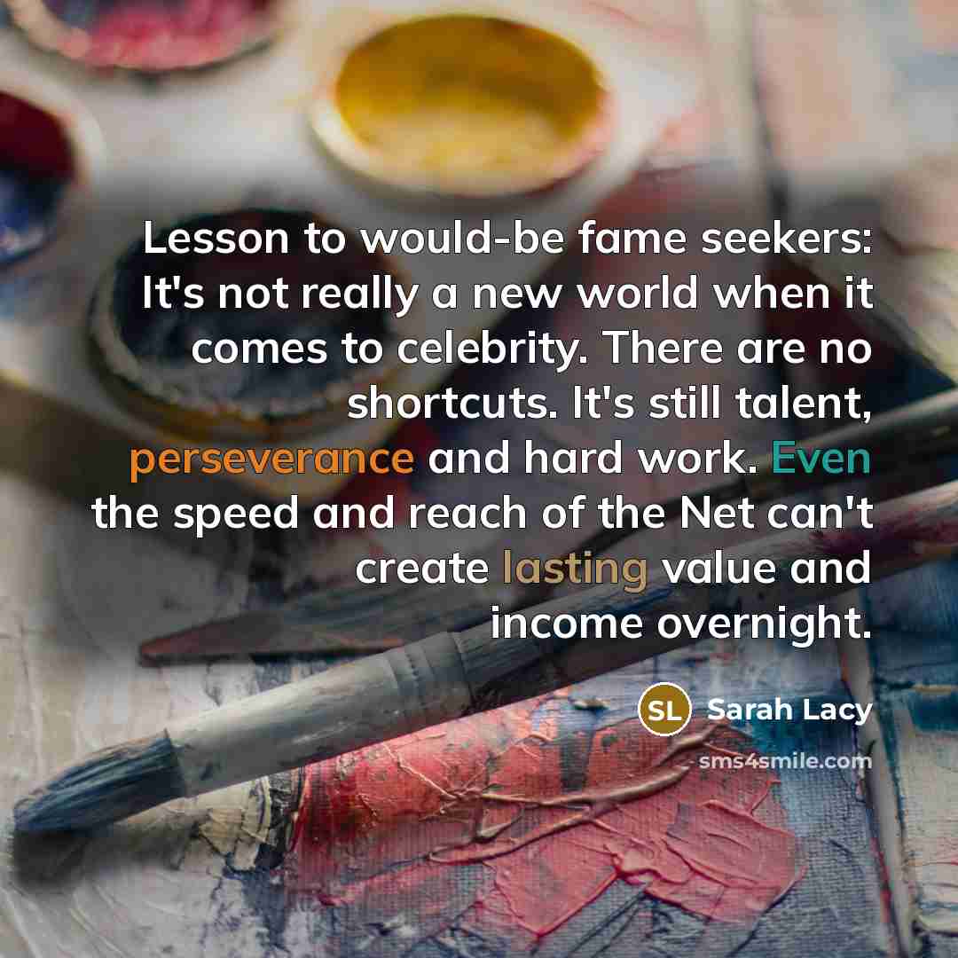 “Lesson to would-be fame seekers: It's not really a new…” quote by Sarah Lacy