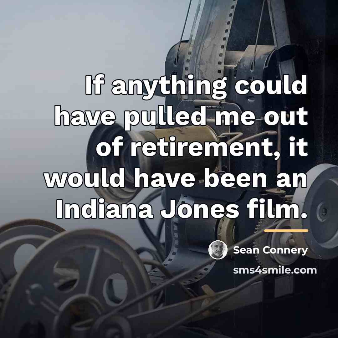 “If anything could have pulled me out of retirement, it…” quote by Sean Connery