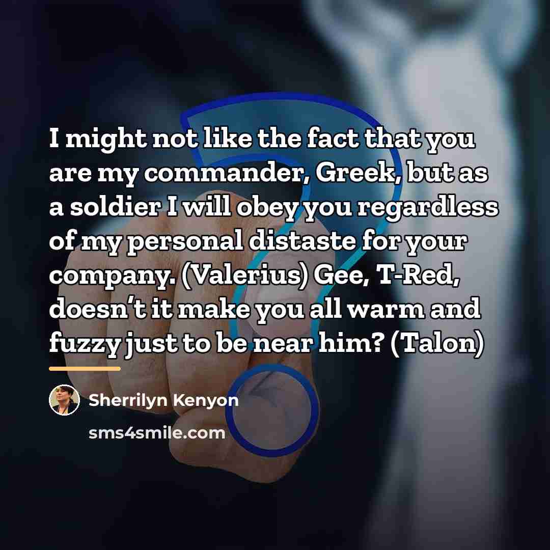 “I might not like the fact that you are my…” quote by Sherrilyn Kenyon