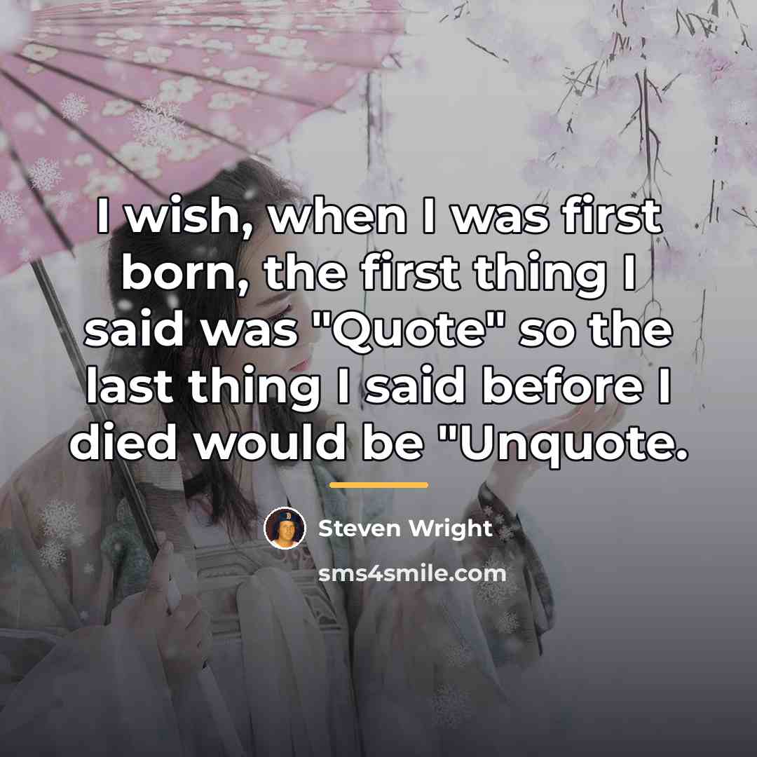“I wish, when I was first born, the first thing…” quote by Steven Wright
