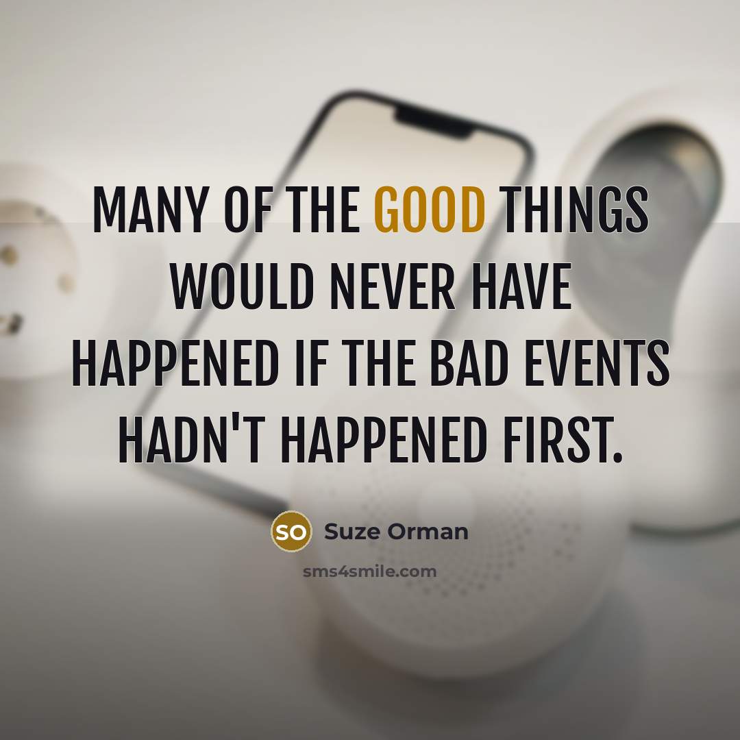 “Many of the good things would never have happened if…” quote by Suze Orman