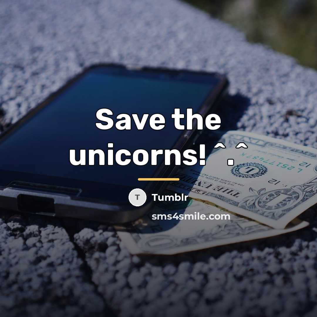 “Save the unicorns! ^.^…” quote by Tumblr