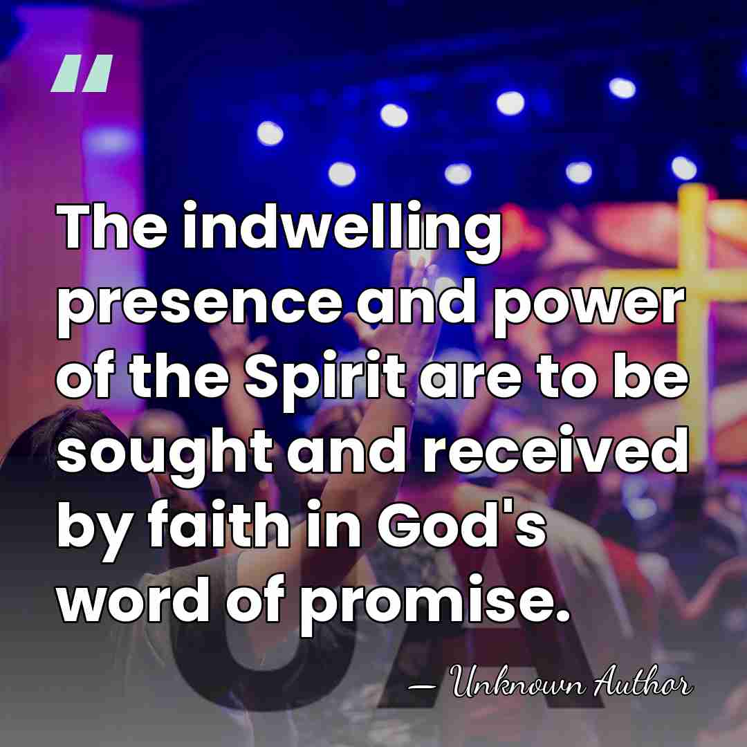 The indwelling presence and power of the Spirit are to be sought&hellip; - Asa Mahan