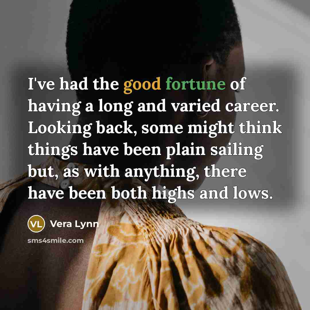 “I've had the good fortune of having a long and…” quote by Vera Lynn