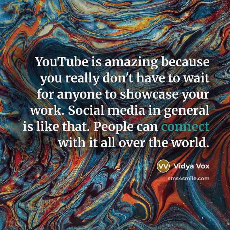 “YouTube is amazing because you really don't have to wait…” quote by Vidya Vox