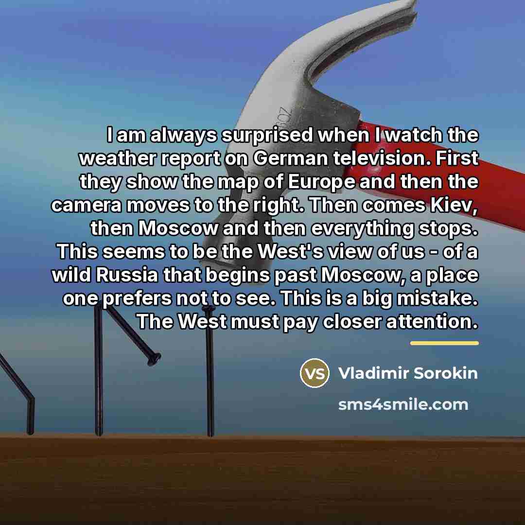 “I am always surprised when I watch the weather report…” quote by Vladimir Sorokin