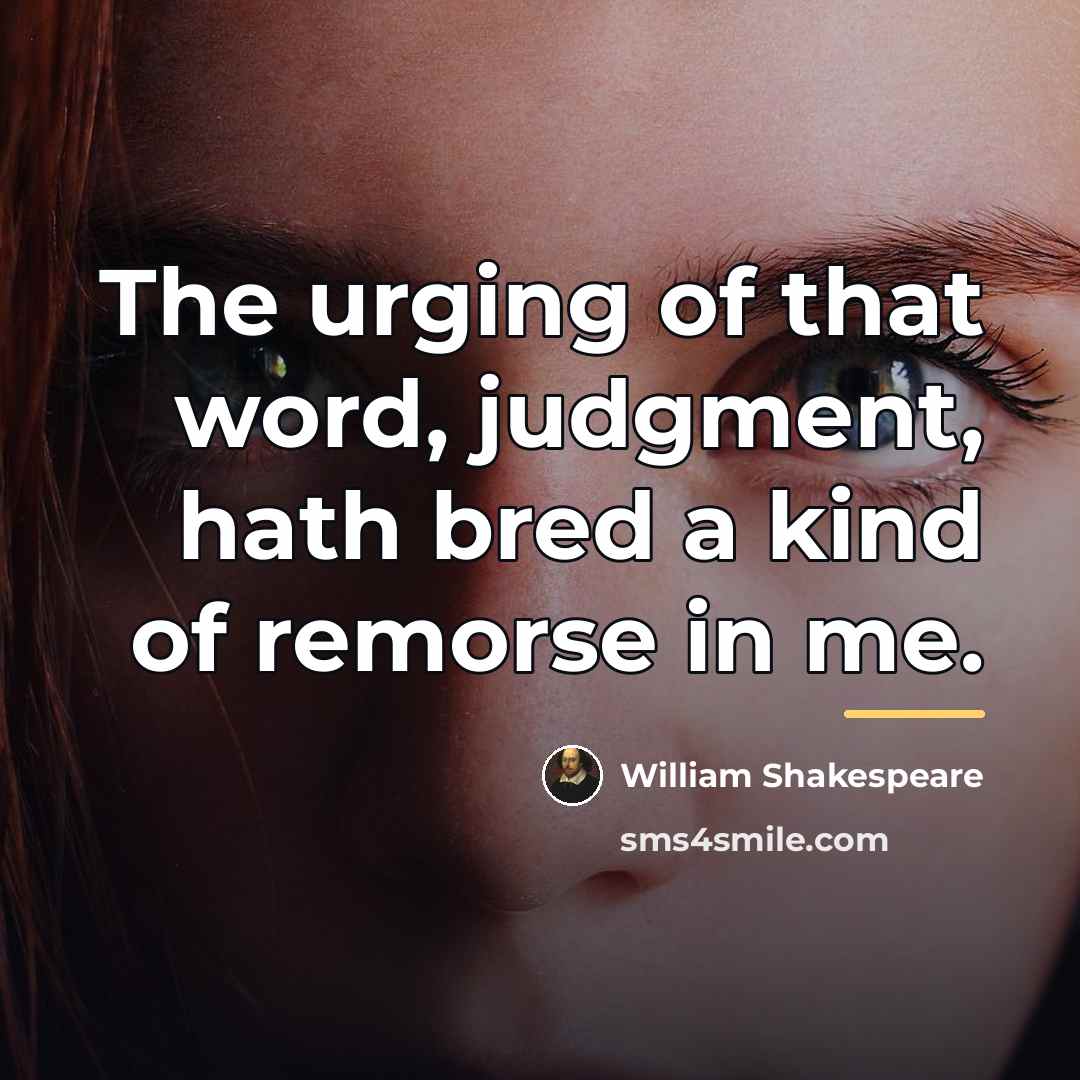 “The urging of that word, judgment, hath bred a kind…” quote by William Shakespeare