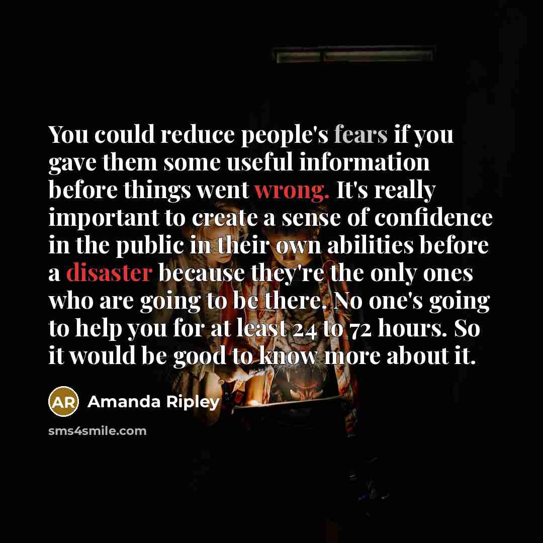 “You could reduce people's fears if you gave them some…” quote by Amanda Ripley