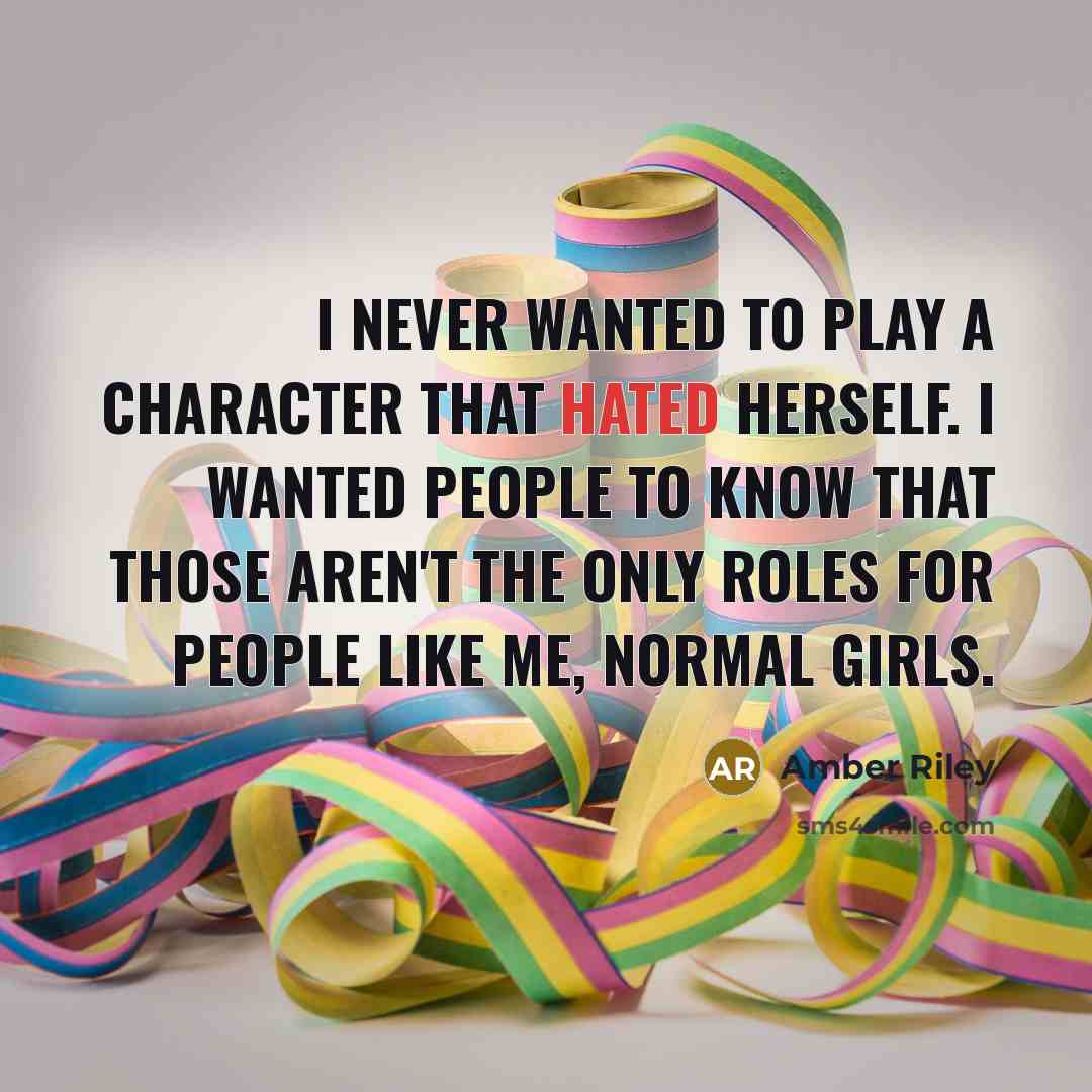 “I never wanted to play a character that hated herself.…” quote by Amber Riley