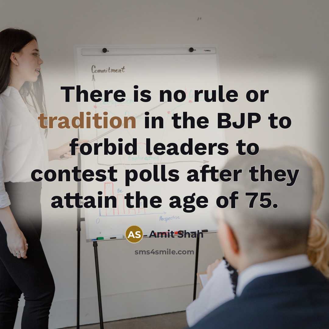 “There is no rule or tradition in the BJP to…” quote by Amit Shah