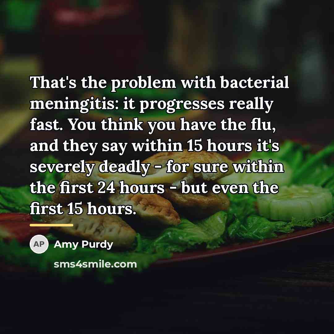 “That's the problem with bacterial meningitis: it progresses really fast.…” quote by Amy Purdy