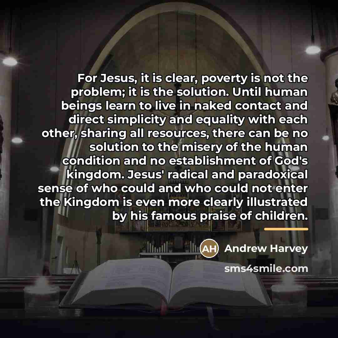 “For Jesus, it is clear, poverty is not the problem;…” quote by Andrew Harvey