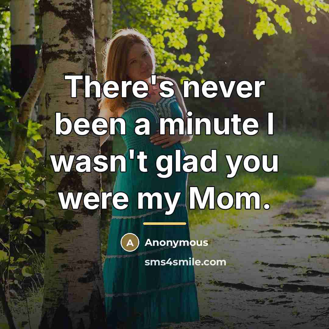 “There's never been a minute I wasn't glad you were…” quote by Anonymous