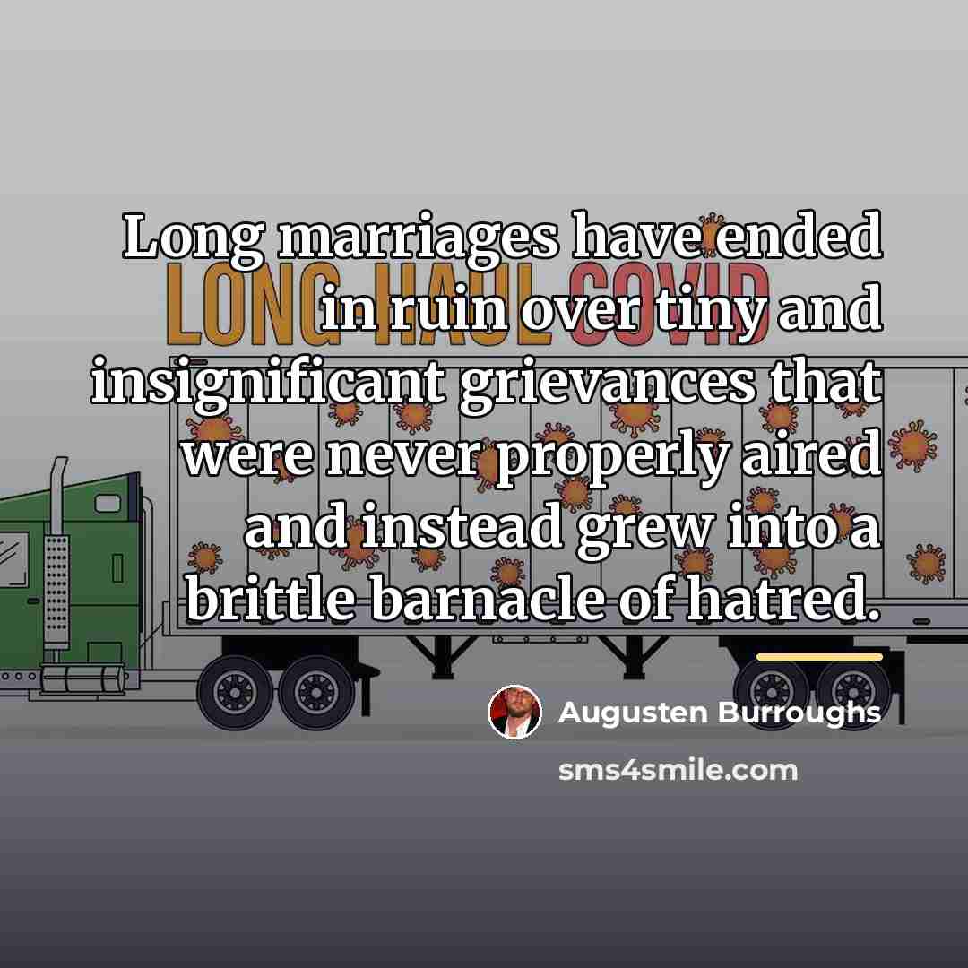 “Long marriages have ended in ruin over tiny and insignificant…” quote by Augusten Burroughs