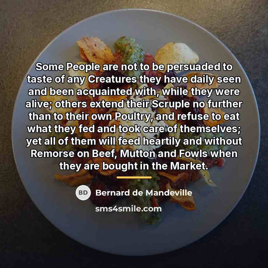 “Some People are not to be persuaded to taste of…” quote by Bernard de Mandeville