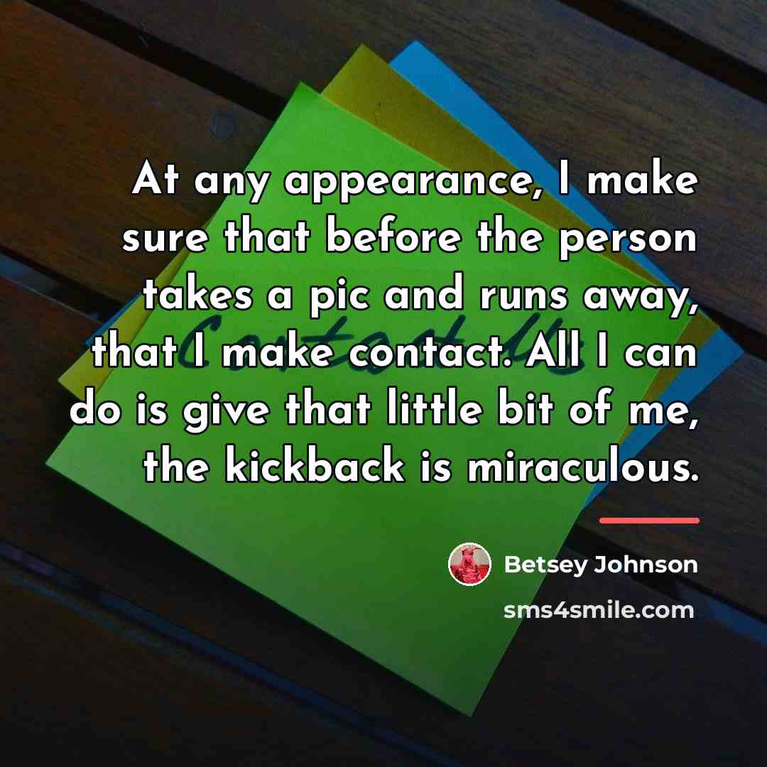 “At any appearance, I make sure that before the person…” quote by Betsey Johnson