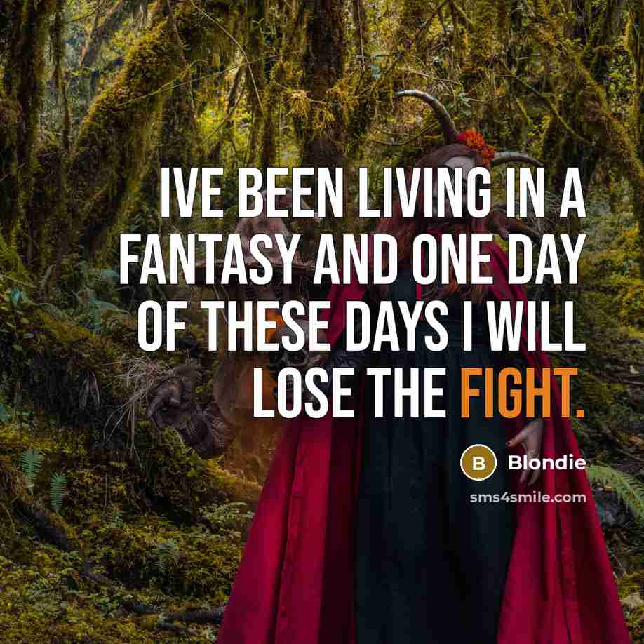 “Ive been living in a fantasy and one day of…” quote by Blondie