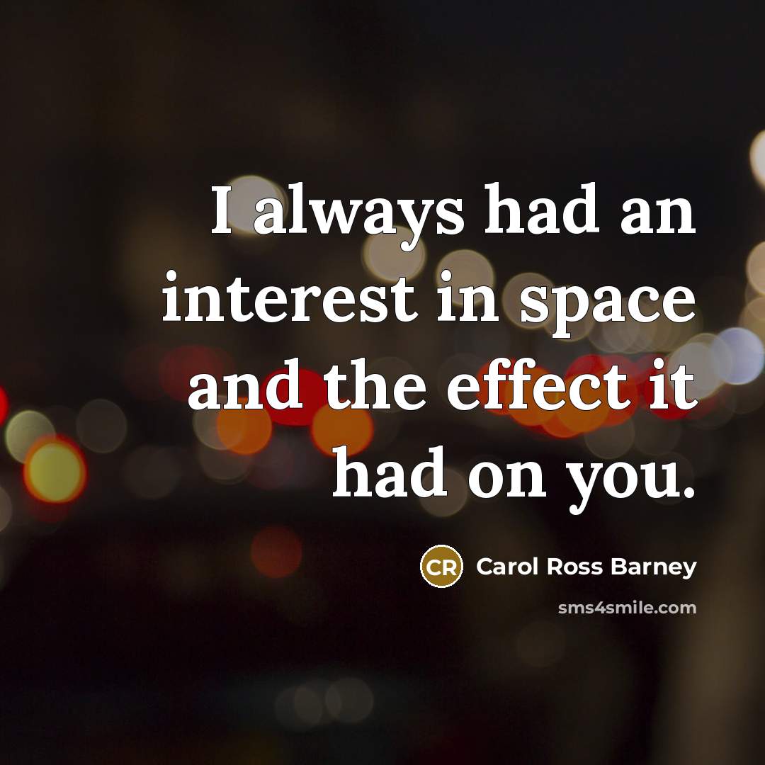 “I always had an interest in space and the effect…” quote by Carol Ross Barney