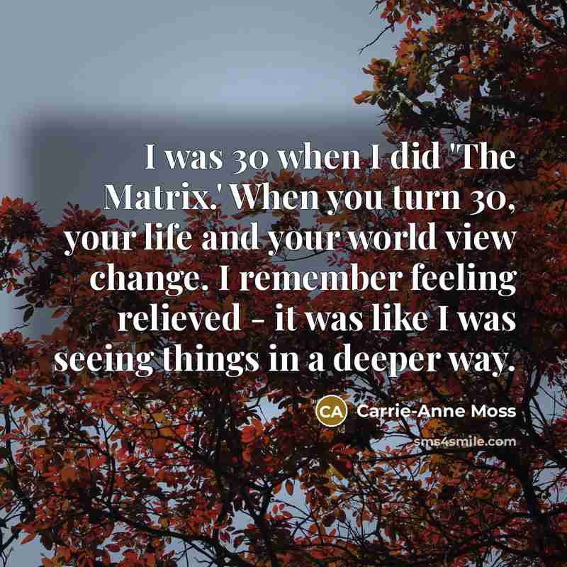 “I was 30 when I did 'The Matrix.' When you…” quote by Carrie-Anne Moss