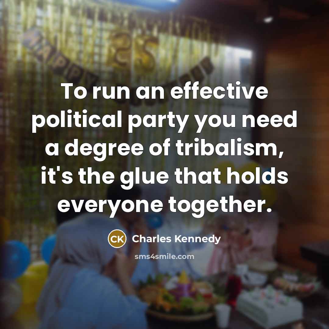 “To run an effective political party you need a degree…” quote by Charles Kennedy