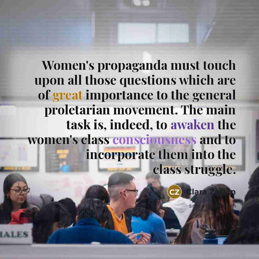 “Women's propaganda must touch upon all those questions which are…” quote by Clara Zetkin