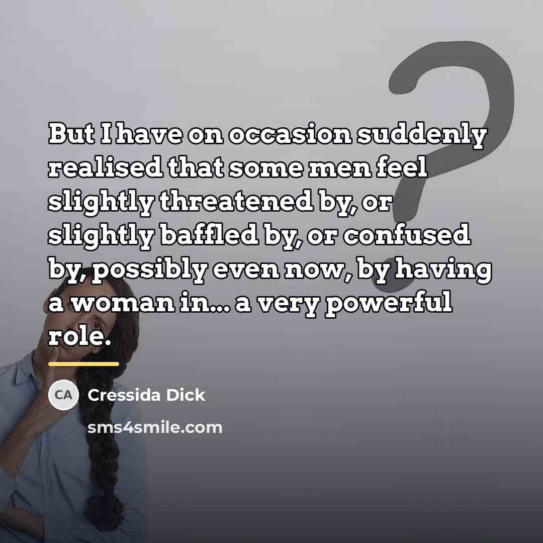 “But I have on occasion suddenly realised that some men…” quote by Cressida Dick