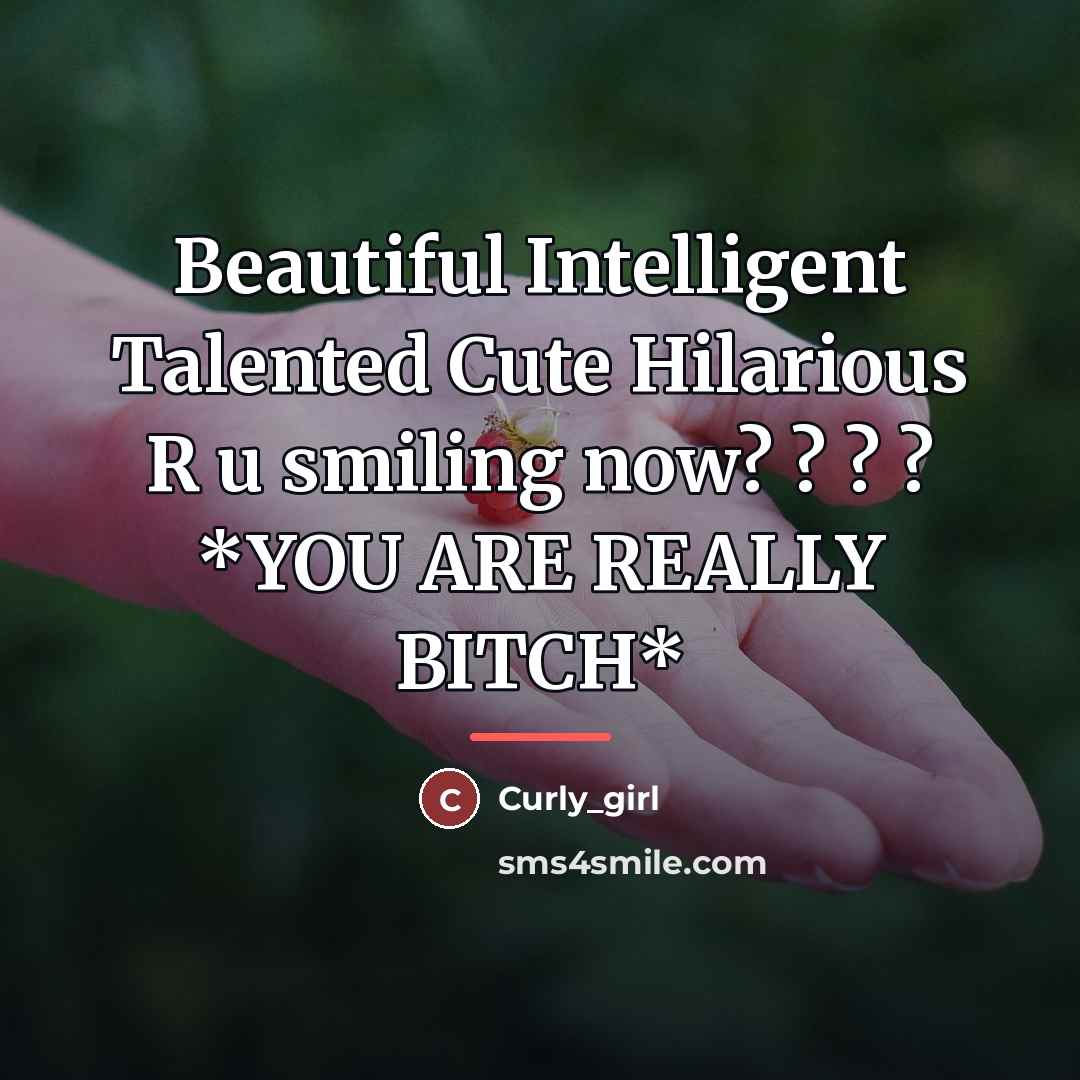 “Beautiful Intelligent Talented Cute Hilarious R u smiling now? ?…” quote by Curly_girl