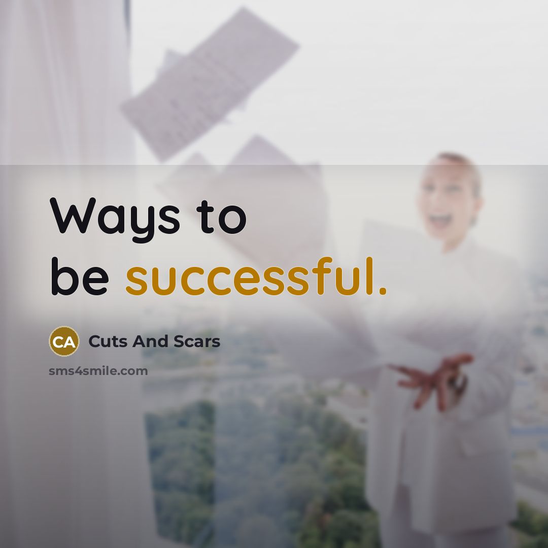 “Ways to be successful.…” quote by Cuts And Scars