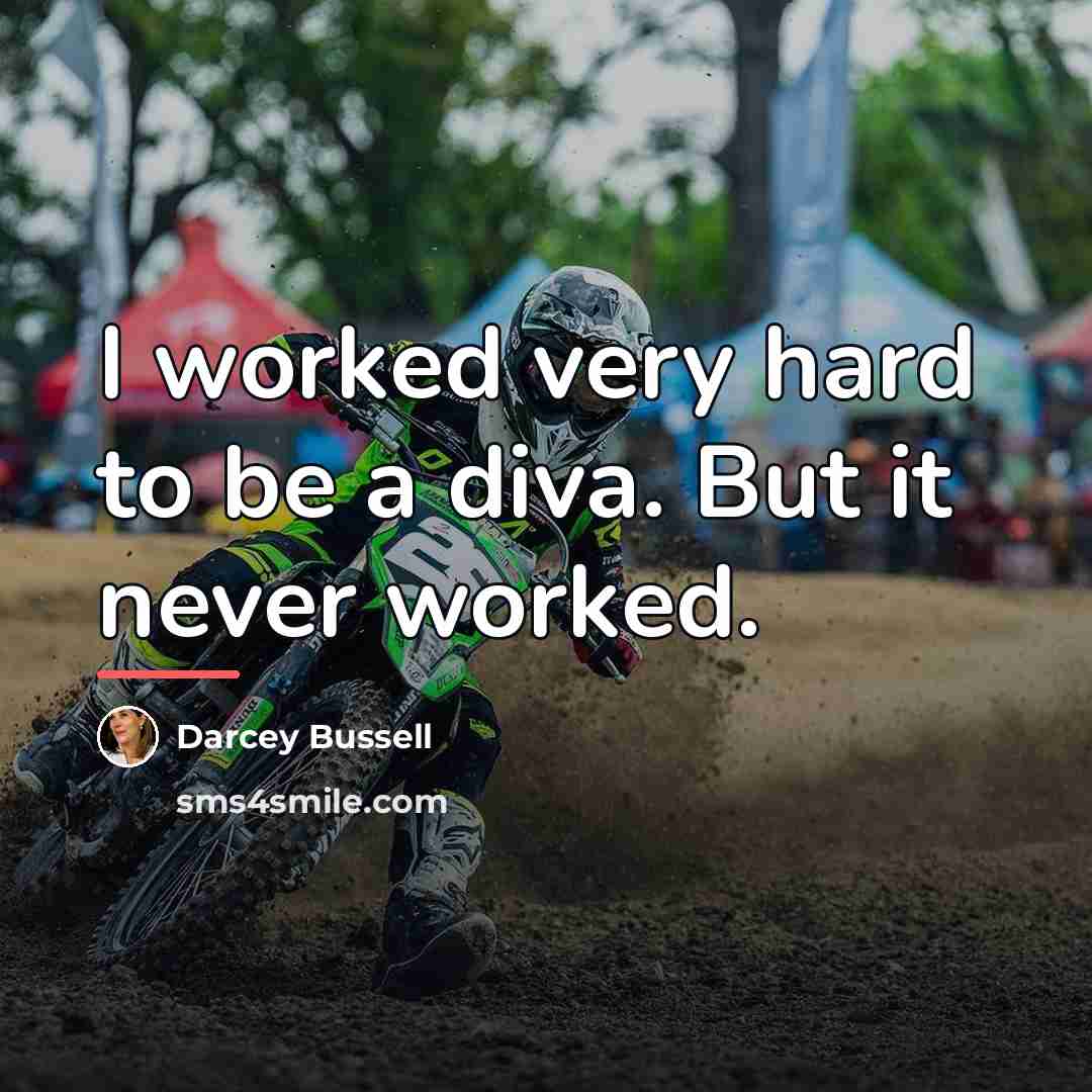 “I worked very hard to be a diva. But it…” quote by Darcey Bussell
