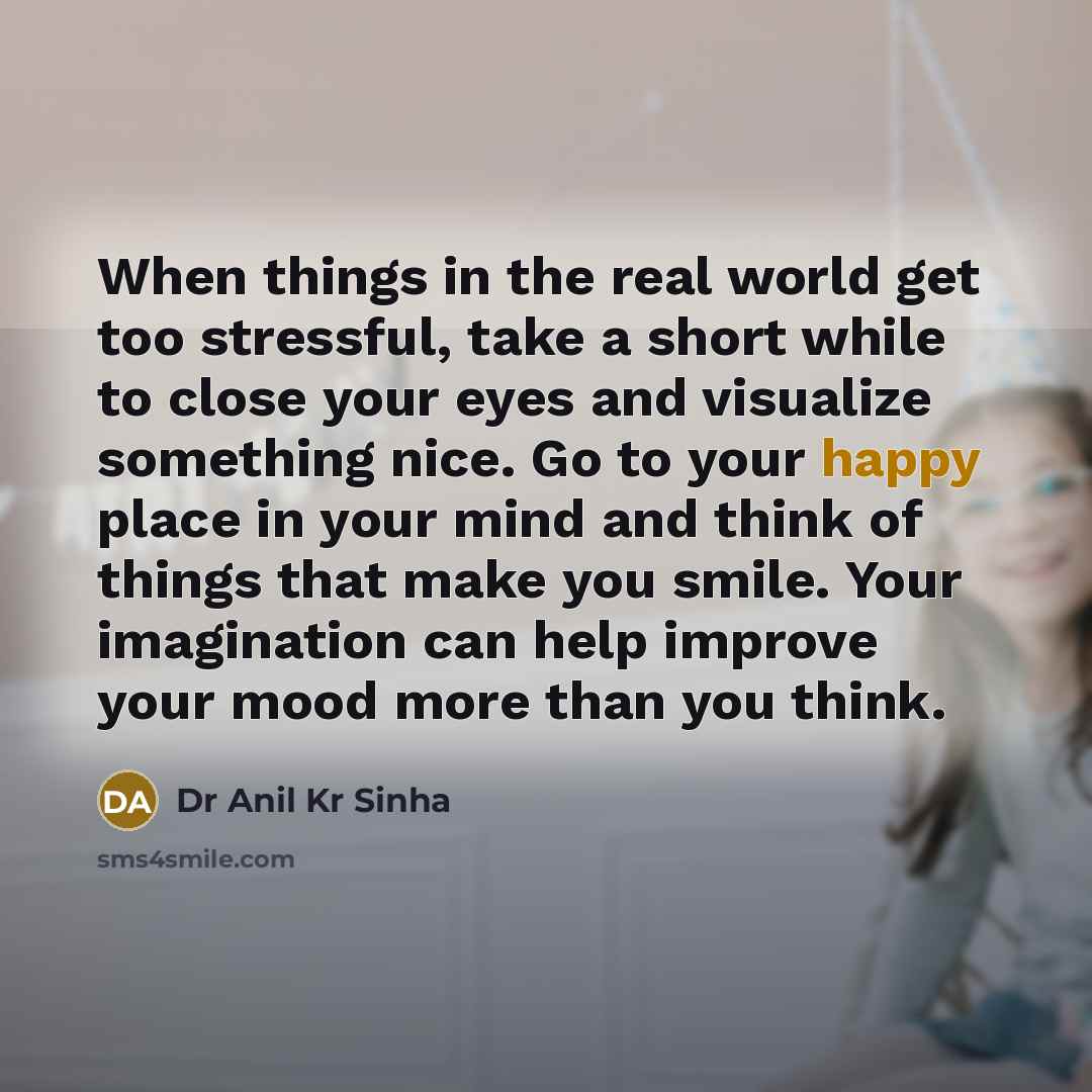“When things in the real world get too stressful, take…” quote by Dr Anil Kr Sinha