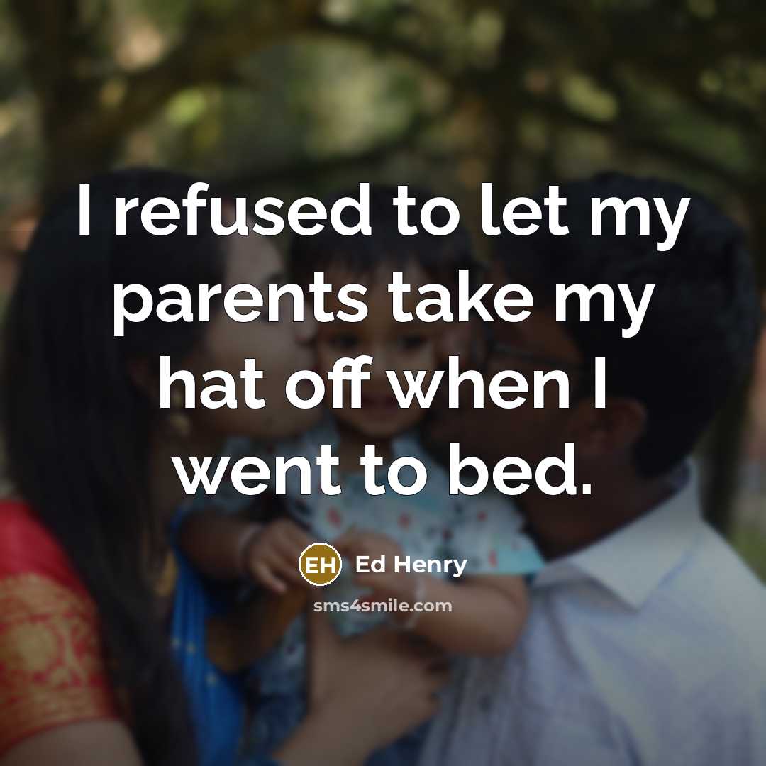 “I refused to let my parents take my hat off…” quote by Ed Henry
